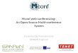 Mconf web conferencing: An Open Source Multi-conference System Presented by Kasandra Isaac SANReN Engineer 1