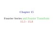 Chapter 15 Fourier Series and Fourier Transform 15.3 - 15.8