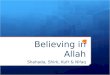 Believing in Allah Shahada, Shirk, Kufr & Nifaq. Shahada  In essence, Shahada has three aspects – The First Part is the belief and internal confession