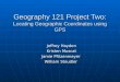 Geography 121 Project Two: Locating Geographic Coordinates using GPS Jeffrey Hayden Kristen Muscat Jamie Pfitzenmeyer William Steudler