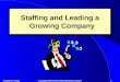 Staffing & Leading 1 Copyright 1999 Prentice Hall Publishing Company Staffing and Leading a Growing Company