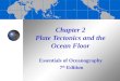 Chapter 2 Plate Tectonics and the Ocean Floor Essentials of Oceanography 7 th Edition
