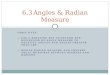 OBJECTIVES: 1. USE A ROTATING RAY TO EXTEND THE DEFINITION OF ANGLE MEASURE TO NEGATIVE ANGLES AND ANGLES GREATER THAN 180°. 2. DEFINE RADIAN MEASURE AND