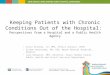 Keeping Patients with Chronic Conditions Out of the Hospital : Perspectives from a Hospital and a Public Health Agency Zosia Stanley, JD, MHA, Policy Analyst,