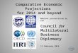 Comparative Economic Projections for 2014 and beyond Webinar presentation by the Council for Multilateral Business Diplomacy 11 February 2014