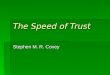 The Speed of Trust Stephen M. R. Covey. What is trust?  What are two key areas where confidence is important if trust is to be established?  Integrity