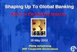 Shaping Up To Global Banking Ethics in the Banking Industry Philip Armstrong ENF Corporate Governance 20 May 2003