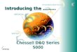 Introducing the ……... Introducing the ……... Chessell DAQ Series 5000