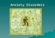 Anxiety Disorders. Prevalence  Anxiety Disorders more prevalent than mood disorders- 18 %  Primary gain: the individuals desire to relieve the anxiety
