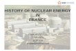 HISTORY OF NUCLEAR ENERGY IN FRANCE Christian NADAL President EDF INA cnadal@edfina.com