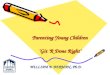 Parenting Young Children "Git 'R Done Right" WILLIAM B. BERMAN, Ph.D