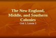 The New England, Middle, and Southern Colonies Unit 1, Lesson 3
