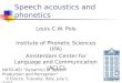 Speech acoustics and phonetics Louis C.W. Pols Institute of Phonetic Sciences (IFA) Amsterdam Center for Language and Communication (ACLC) NATO-ASI “Dynamics
