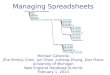 Managing Spreadsheets Michael Cafarella Zhe Shirley Chen, Jun Chen, Junfeng Zhang, Dan Prevo University of Michigan New England Database Summit February