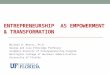 ENTREPRENEURSHIP AS EMPOWERMENT & TRANSFORMATION Michael H. Morris, Ph.D. George and Lisa Etheridge Professor Academic Director of Entrepreneurship Program