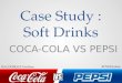 Case Study : Soft Drinks COCA-COLA VS PEPSI ROYER Johan HALDEBIQUE Geoffroy