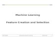 Jeff Howbert Introduction to Machine Learning Winter 2012 1 Machine Learning Feature Creation and Selection