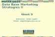 MARK2038 Data Base Marketing Strategies II Week 9 Instructor: Santo Ligotti Email: sligotti@gbrownc.on.ca