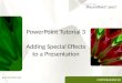 COMPREHENSIVE PowerPoint Tutorial 3 Adding Special Effects to a Presentation