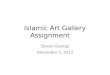 Islamic Art Gallery Assignment Steven George December 5, 2013