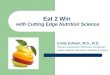 Eat 2 Win with Cutting Edge Nutrition Science Emily Edison, M.S., R.D. Western Washington WINForum Coordinator Sports Dietitian, Momentum Nutrition & Fitness