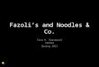 Fazoli’s and Noodles & Co. Tara K. Swanepoel CEP882 Spring 2012