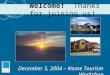 Welcome! Thanks for joining us! December 3, 2004 – Nome Tourism Workshop