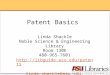 Patent Basics Linda Shackle Noble Science & Engineering Library Room 130E 480-965-7601  linda.shackle@asu.edu 