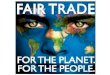 FAIRTRADE What is FAIRTRADE ? Can you name fairly-traded products ? What are the goods we need to make these products ? Can you think of countries where