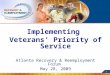1 Implementing Veterans’ Priority of Service Atlanta Recovery & Reemployment Forum May 28, 2009