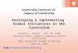 Leadership Institute VI: Legacy of Leadership Developing & Implementing Global Initiatives in the Curriculum Dorothy L. Powell, EdD, RN, FAAN Associate
