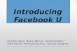 Introducing Facebook U Annalisa Bove, Noemi Munoz, Catherine Nolli, Zach Parrish, Michelle Sanchez, Torrean Slaughter 1