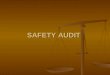 SAFETY AUDIT. 2.1 Definition of audit. Critical systematic inspection of an organization‘s activities in order to minimize losses due to accidents