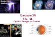 Lecture 26 Ch. 34 Physics 2102 Jonathan Dowling Optics: Images â€” Lenses