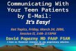 Communicating With Your Teen Patients by E-Mail: It’s Easy! Hot Topics, Friday, March 24, 2006, Session II, 2:00- 2:15PM David Paperny MD FAAP FSAM I have