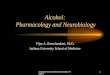 Copyright Alcohol Medical Scholars Program1 Alcohol: Pharmacology and Neurobiology Vijay A. Ramchandani, Ph.D. Indiana University School of Medicine