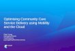Optimising Community Care Service Delivery using Mobility and the Cloud Peter Young Managing Director HealthConnex pyoung@healthconnex.com.au