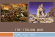 THE TROJAN WAR Timmy, Alex, Matt. Origins and History  The Trojan War was a war between the Greeks and Trojans which began in 1193BC and lasted for 9-10