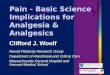Pain - Basic Science Implications for Analgesia & Analgesics Neural Plasticity Research Group Department of Anesthesia and Critical Care Massachusetts