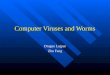 Computer Viruses and Worms Dragan Lojpur Zhu Fang