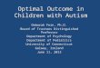 Optimal Outcome in Children with Autism Deborah Fein, Ph.D. Board of Trustees Distinguished Professor Department of Psychology Department of Pediatrics