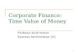 1 Corporate Finance: Time Value of Money Professor Scott Hoover Business Administration 221