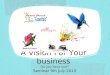 A Vision For Your business Seminar 9th July 2013 Do you have one?