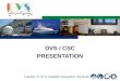 DVS / CSC PRESENTATION. Agenda DVS/CSC History DVS Approach DVS Benefits DVS Cruise Projects DVS SI Projects Project Expertise Opportunities Conclusion