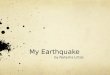 My Earthquake by Natasha Littos. Contents Introduction Cause or earthquakes How earthquakes are measured An example of an earthquakes Summary Thanks for
