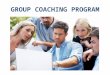GROUP COACHING PROGRAM. Purpose Access to a FOREX Coach to clarify understanding 11 Course topics, develop winning Trading Strategies. Each session increases