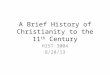 A Brief History of Christianity to the 11 th Century HIST 3004 8/28/13
