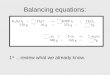 Balancing equations: 1 st …review what we already know
