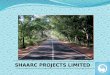 1 SHAARC PROJECTS LIMITED. VISION & MISSION To be Customer Centric and Customer Oriented Company. Strive for customer delight through quality products