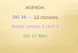 AGENDA: DG 16 --- 10 minutes10 minutes Notes Lesson 2 Unit 5 DG 17 Mon